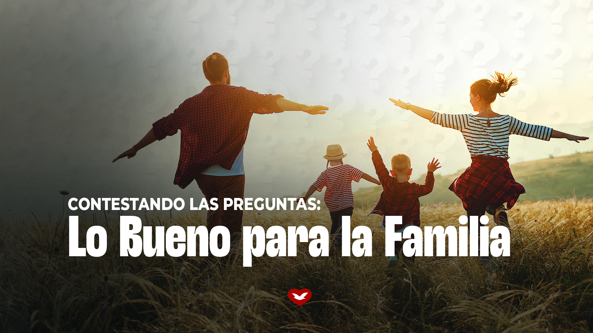 3. Contestando las Preguntas: Lo Bueno para la Familia