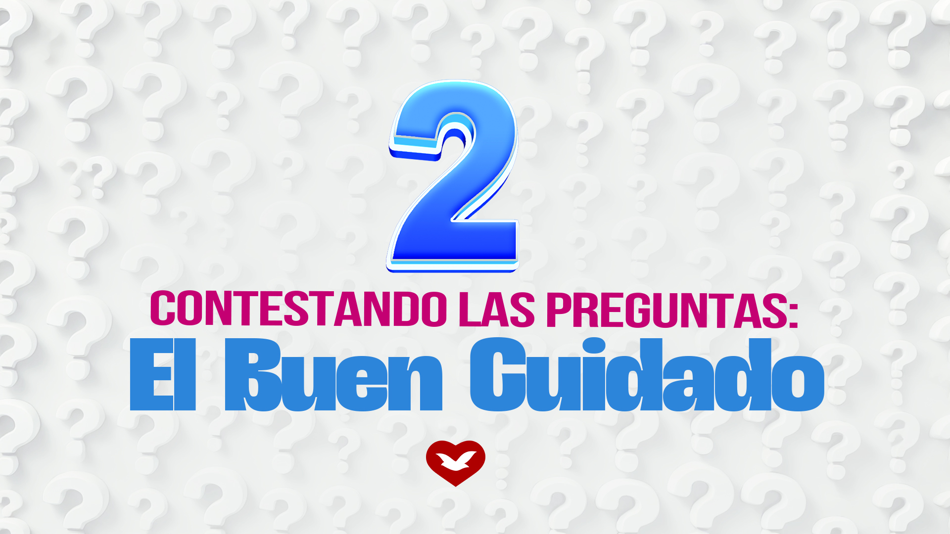 2. Contestando las Preguntas: El Buen Cuidado