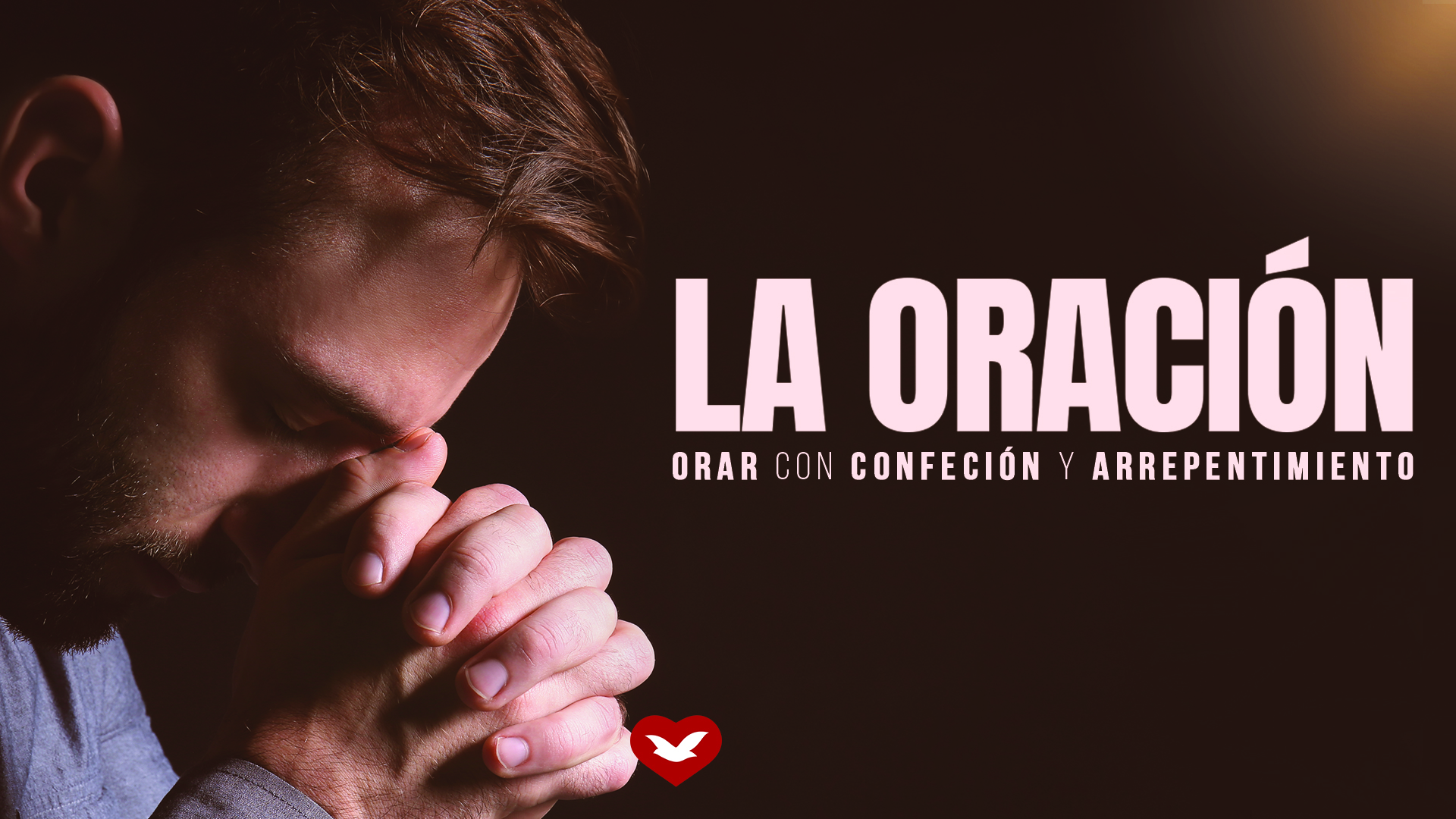 La Oración (Parte 4): Orar con Confesión y Arrepentimiento