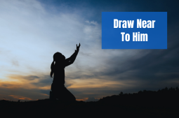 Draw Near to Him