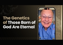 The Genetics of Those Born of God Are Eternal&hellip;