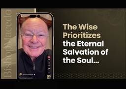 The Wise Prioritizes the Eternal Salvation of the Soul&hellip;