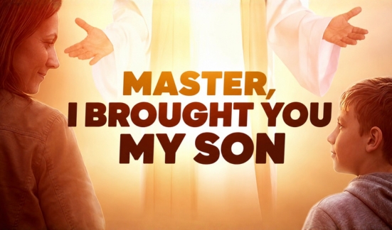 Master, I Brought You My Son