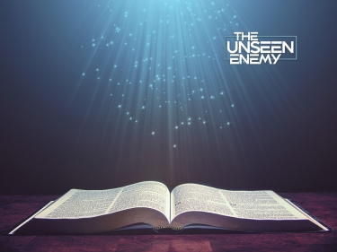 How the Word of God Exposes the Unseen Enemy