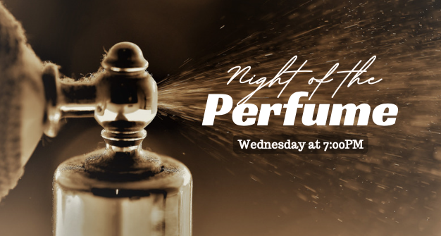 Night of the Perfume Wednesday at 7pm