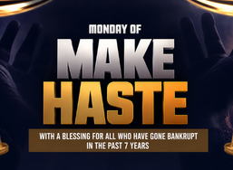 Make Haste Monday: With a Special Blessing for Those Who Have Faced Bankruptcy