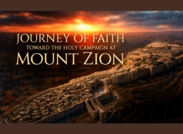 Journey of Faith Toward the Holy Campaign at Mount Zion