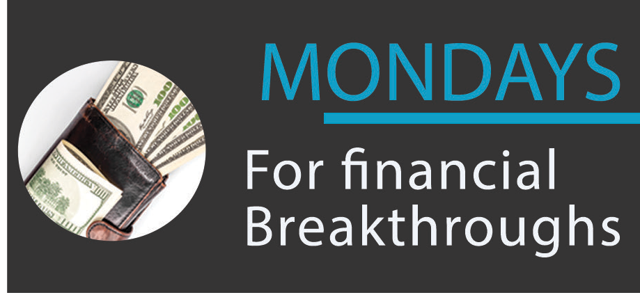 Monday – For Financial Breakthroughs