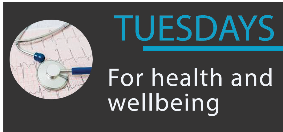 Tuesday – For Health and Wellbeing