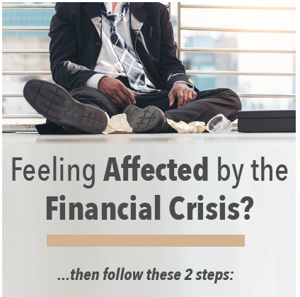 Feeling affected by the Financial crisis? Then follow these 2 steps: