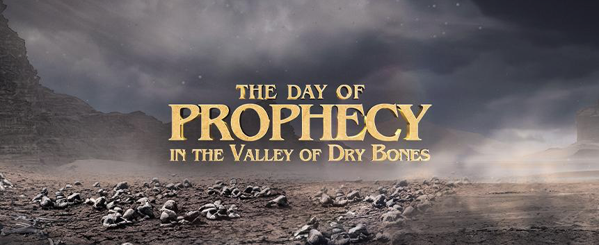 The Day of Prophecy in the Valley of Dry Bones