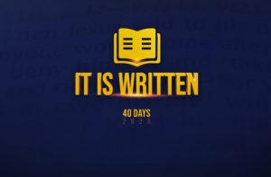 40 Days of “It Is Written”