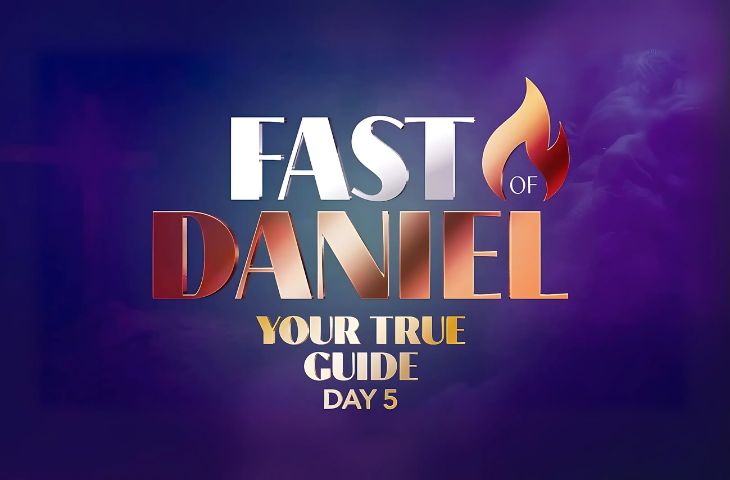 Our True Guide—Fast of Daniel—Day 5