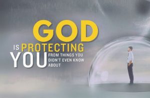 You Didn’t Always See It, but God Protected You