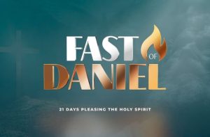 Fast of Daniel—Day 21