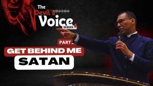 The Devil’s Voice Series—Get Behind Me, Satan!