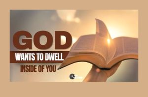 God Wants to Dwell Inside of You