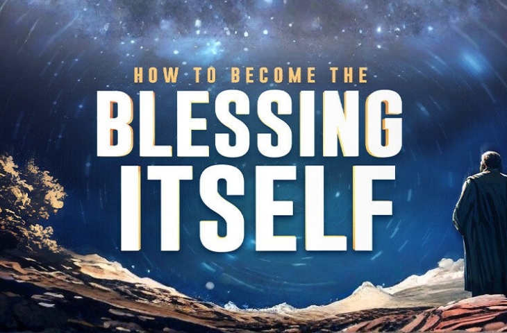 Becoming the Blessing Itself