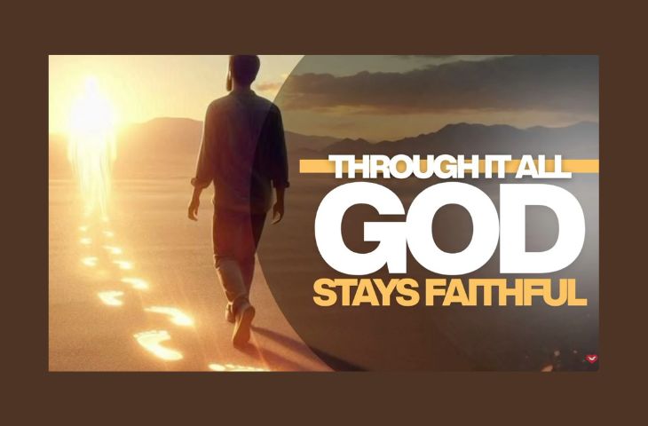 Though It All, God Stays Faithful