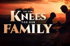 Sunday on Our Knees for Our Family