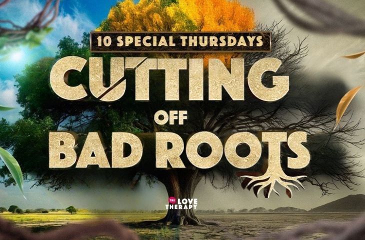 Join the "Cutting off the Bad Roots" Initiative at the Love Therapy