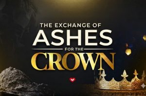 The Exchange of Ashes for the Crown