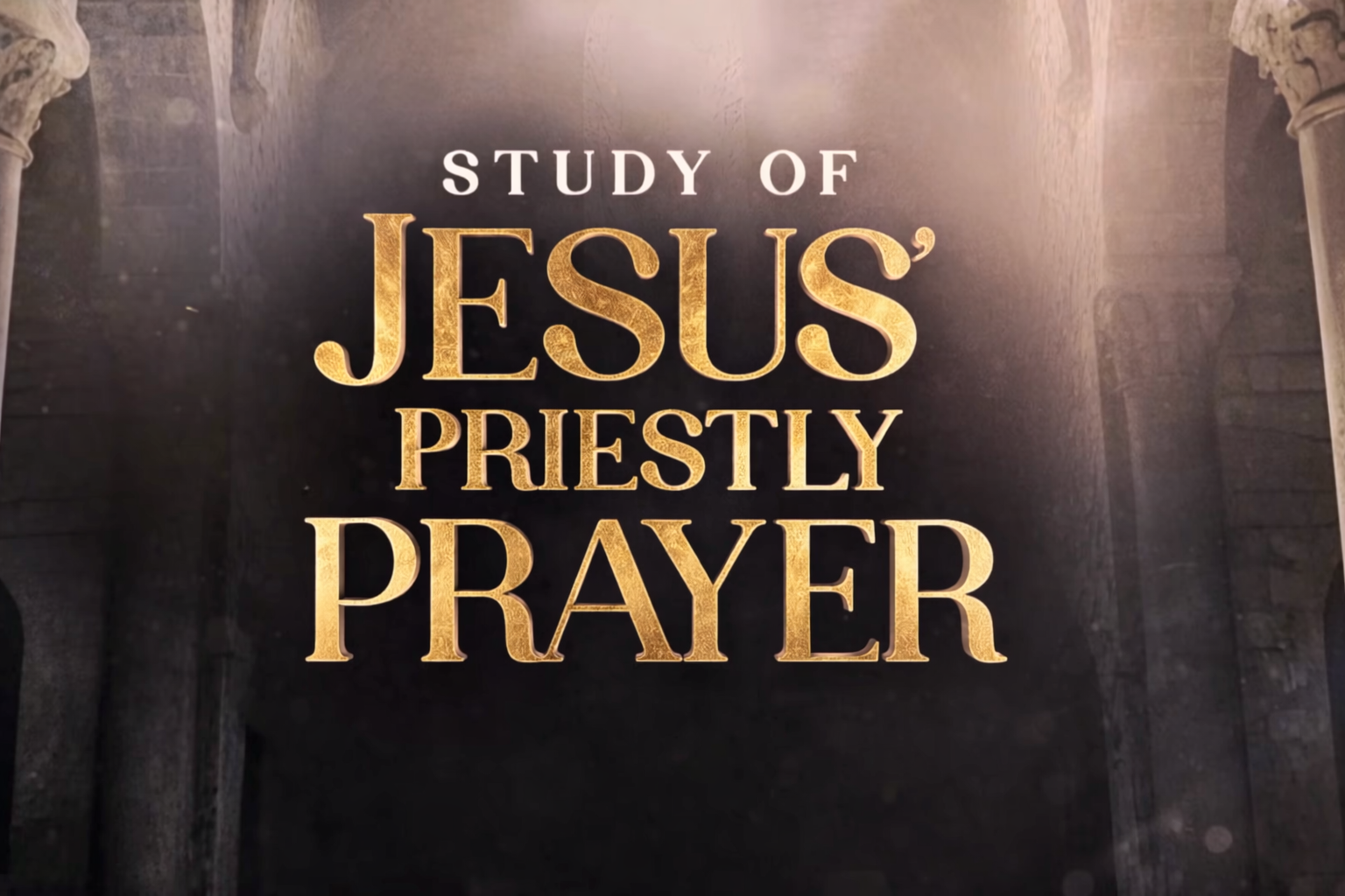 Study of Jesus&rsquo; Priestly Prayer