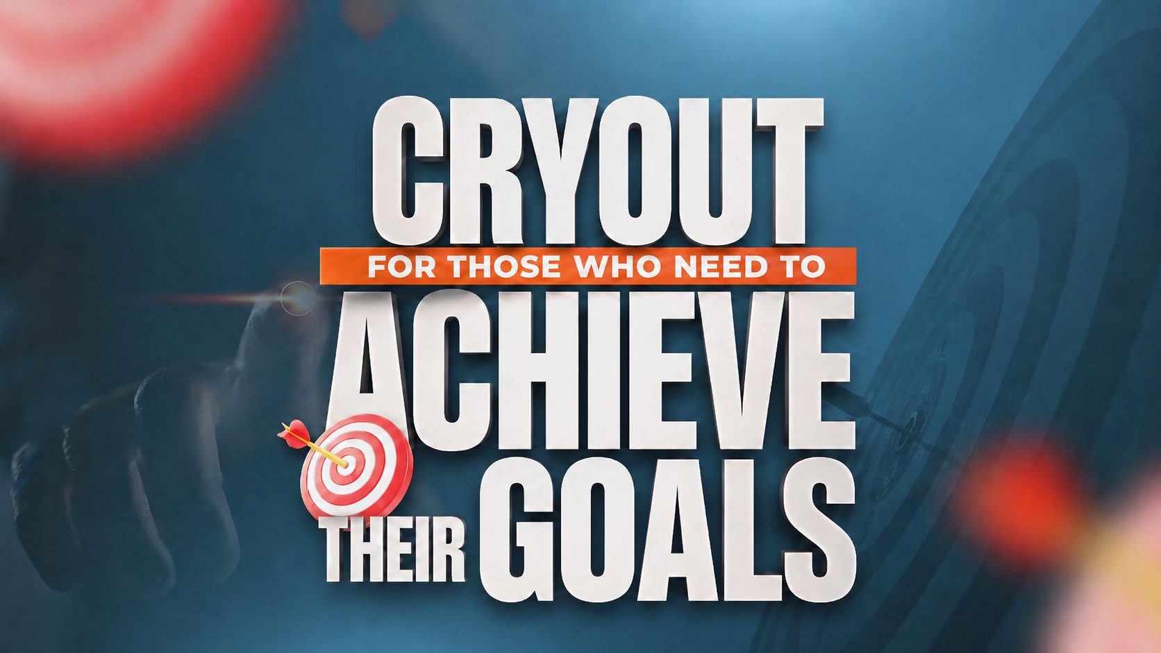 Cryout for Those Who Need to Achieve Their Goals