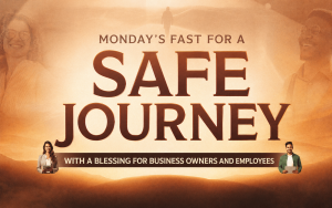 Fast for a Safe Journey, With a Special Blessing for Business Owners and Employees