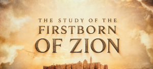 The Firstborn of Zion: Understanding the Spiritual Meaning
