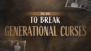 The Day to Break Generational Curses