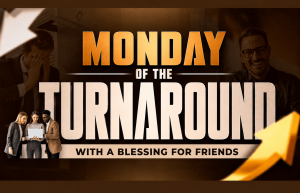 Monday of the Turnaround With a Blessing for Friends