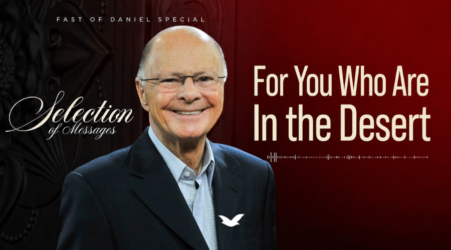 Fifth Message of the Fast of Daniel: For You Who Are in the Desert