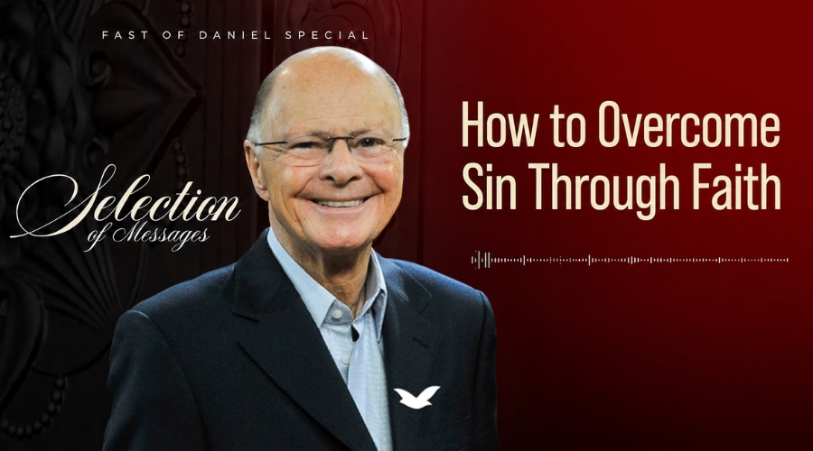 Fourth Message of the Fast of Daniel: Learning to Overcome Sin Through Faith