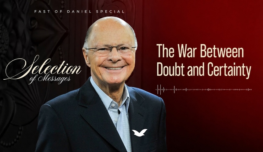 Second Message of the Fast of Daniel: How to Win the War Between Doubt and Certainty