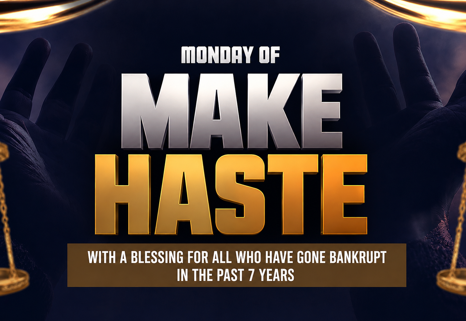 Make Haste Monday: With a Special Blessing for Those Who Have Faced Bankruptcy