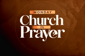 “Church in Prayer Monday”: Prosperity With God Meeting