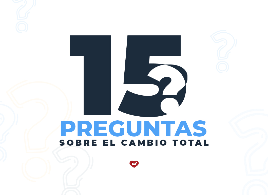 15 Preguntas sobre el Cambio Total