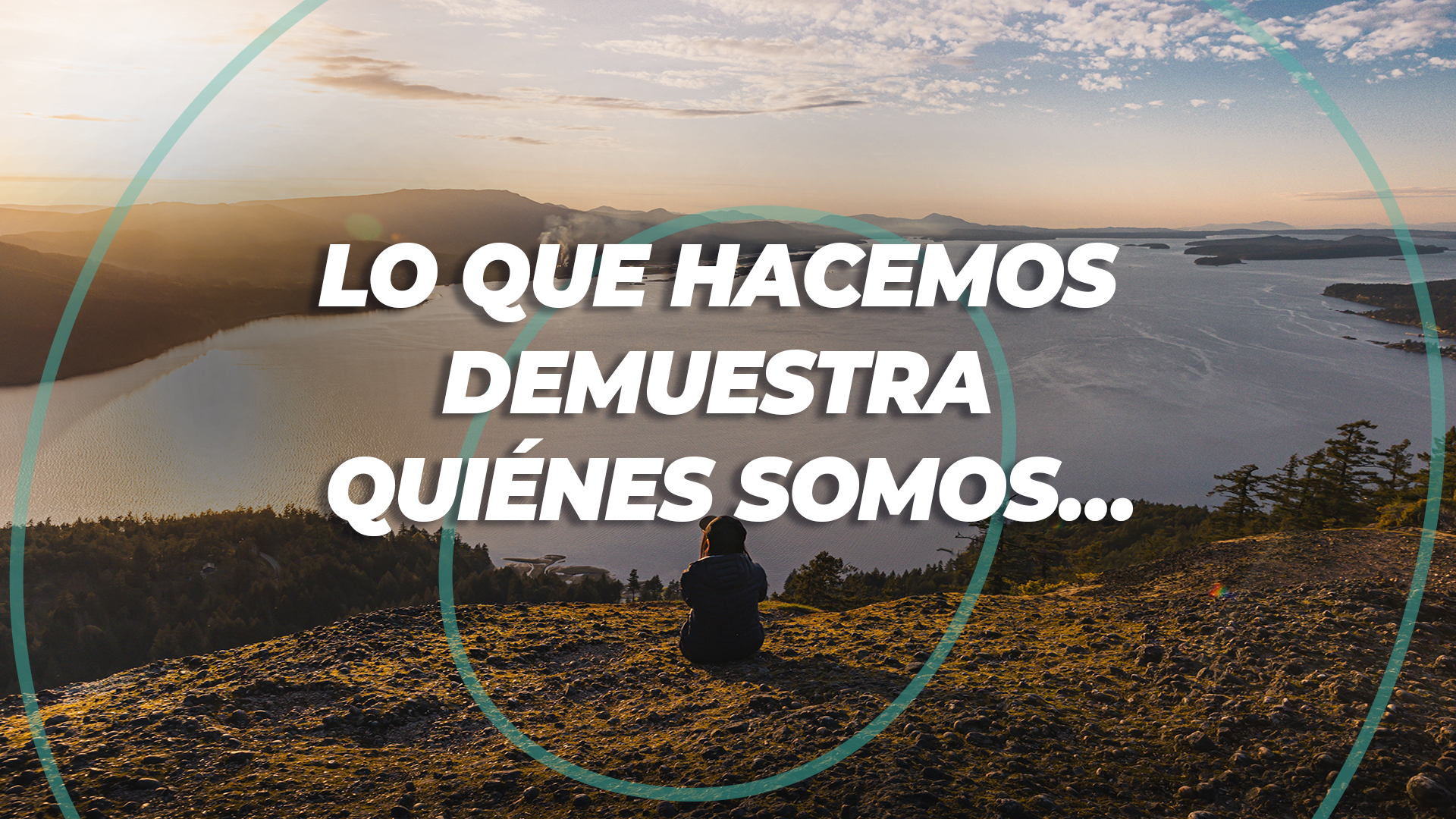 Lo que hacemos demuestra quiénes somos…