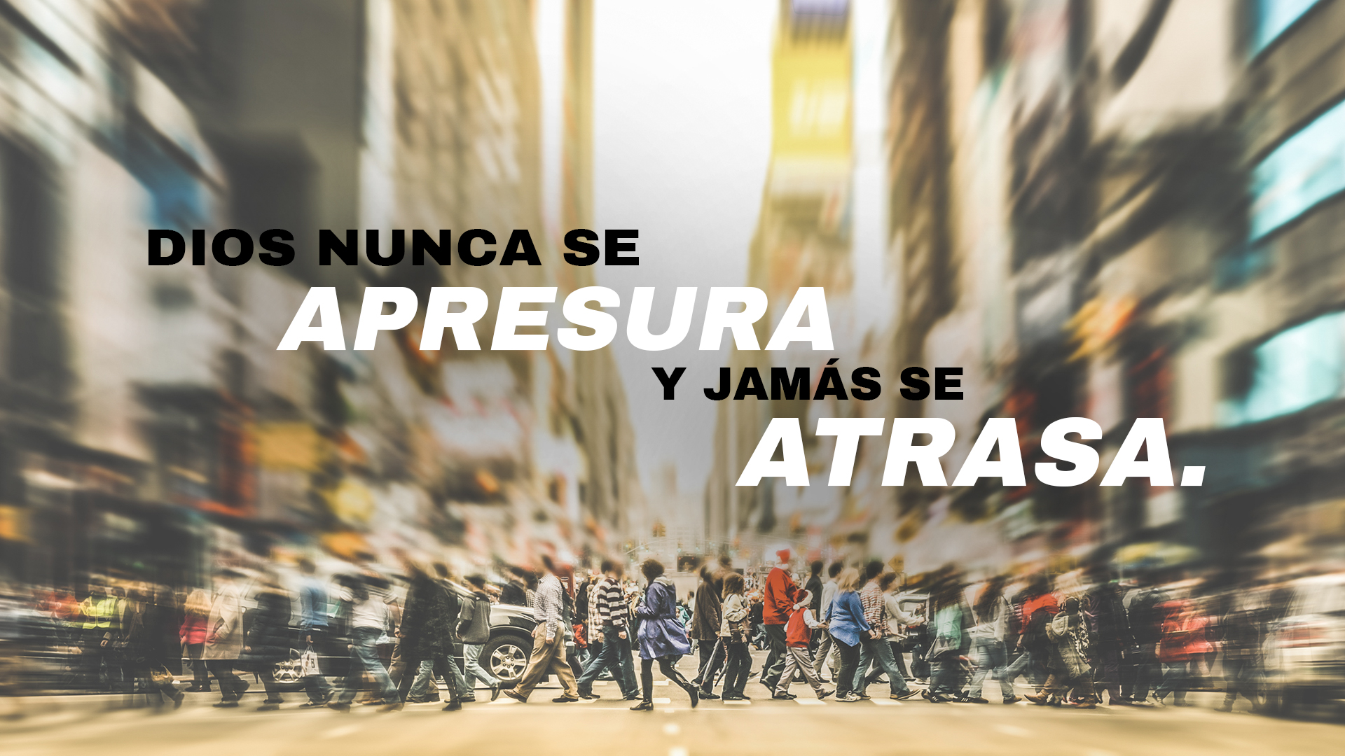 Dios nunca se apresura y jamás se atrasa
