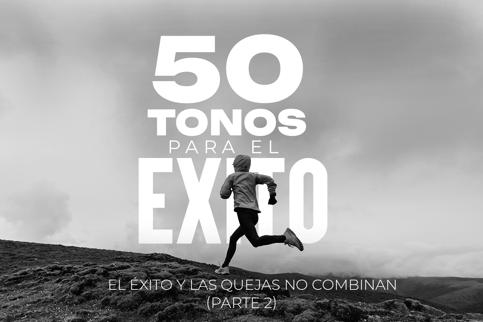 El éxito y las quejas no combinan (Parte 2)