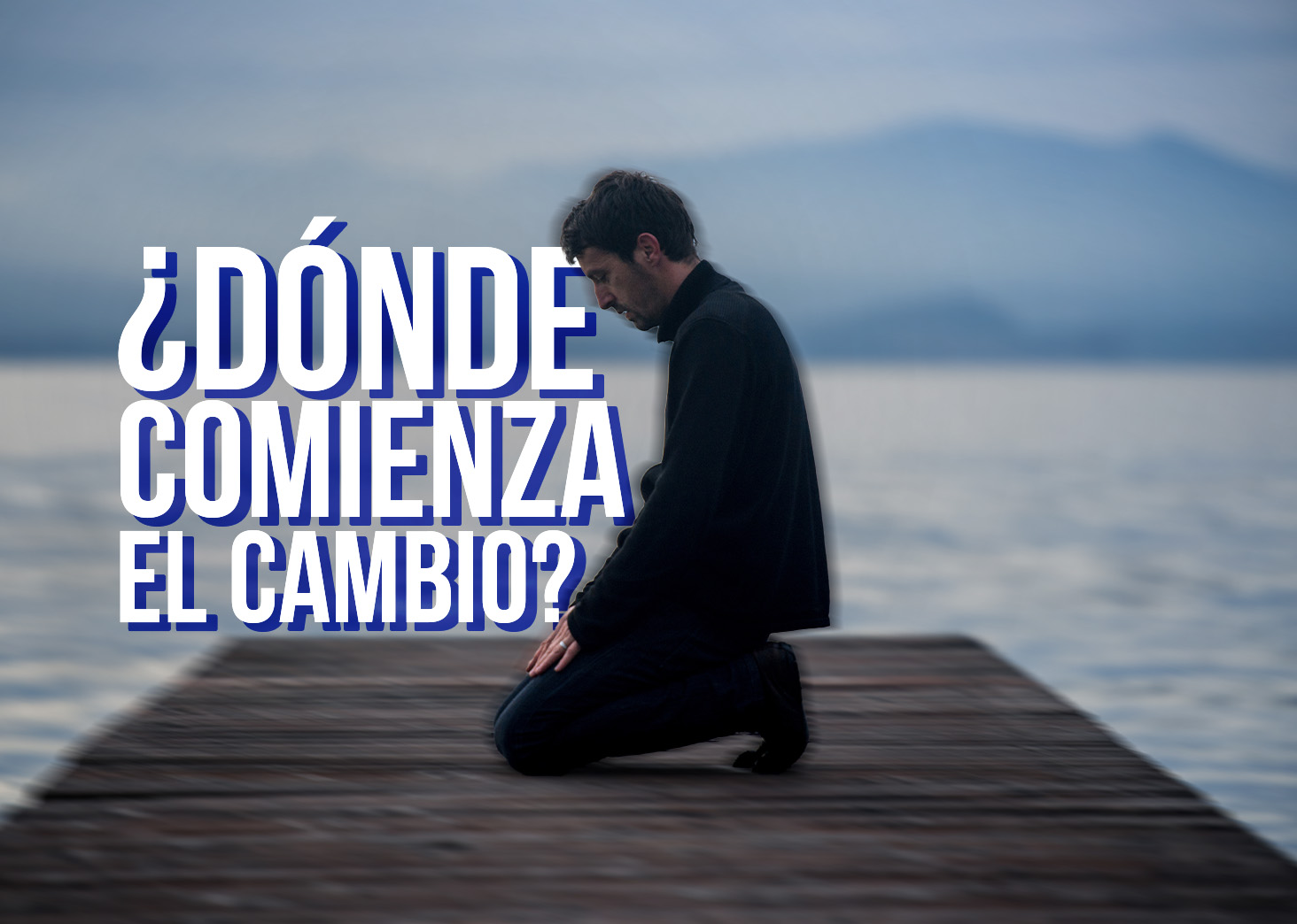 &iquest;D&oacute;nde comienza el cambio?