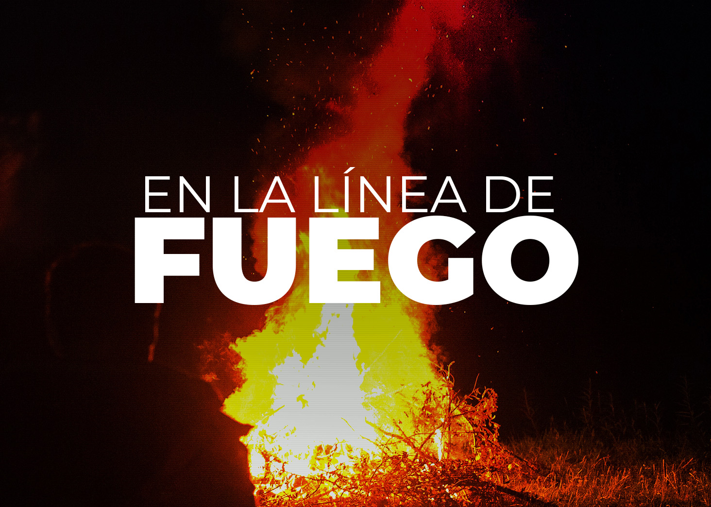 En la l&iacute;nea de fuego