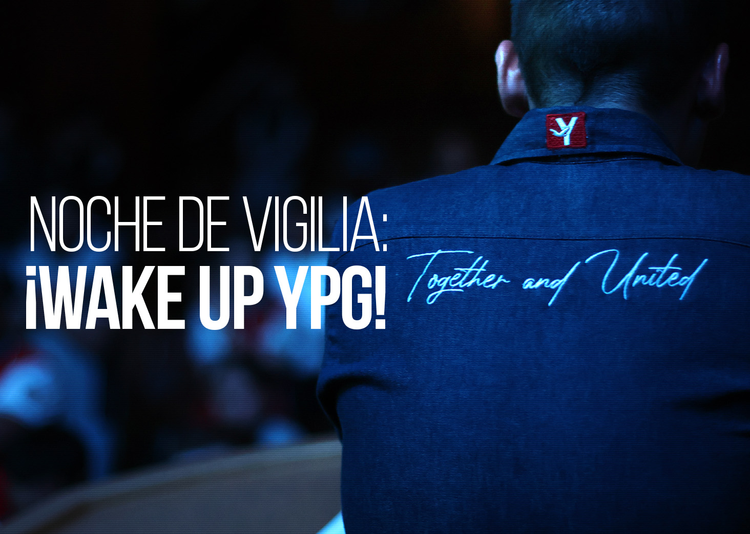 Noche de Vigilia: &iexcl;Wake Up YPG!