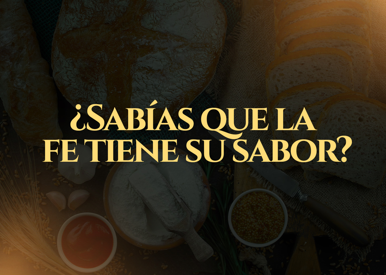 &iquest;Sab&iacute;as que la fe tiene su sabor?